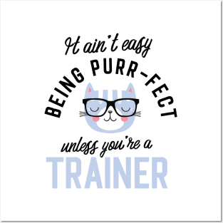 Trainer Cat Gifts for Cat Lovers - It ain't easy being Purr Fect Posters and Art